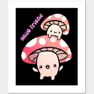 Hello friend a cute and fun mushrooms Posters and Art